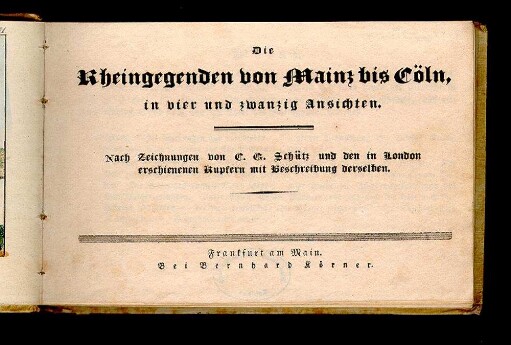 Die Rheingegenden von Mainz bis Cöln in vier und zwanzig Ansichten