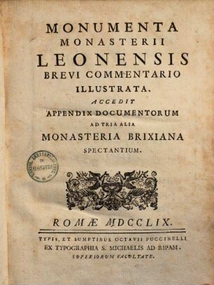 Monumenta monasterii Leonensis brevi commentario illustrata : accedit appendix documentorum ad tria alia monasteria Brixiana spectantium