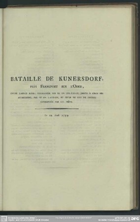 Bataille De Kunersdorf, Près Francfort Sur L' Oder, Entre L' Armée Russe, Commandée Par Le Gal. Soltikof, Jointe À Celle Des Autrichiens, Par Le Gal. Laudon, Et Celle Du Roi De Prusse Commandée Par Lui-Même. Le 12. Aoust 1759
