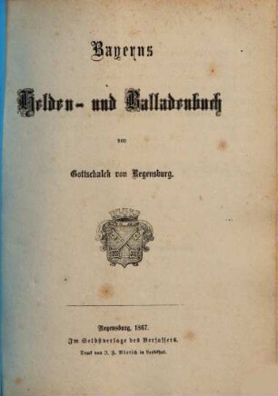 Bayerns Helden- und Balladenbuch, [3]. Aus den bayerischen Landen : enthaltend hochberühmter Helden Preis und halbverschollene Sagen