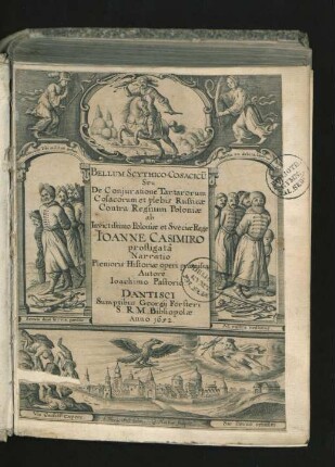 Bellum Scythico-Cosacicum Seu De Coniuratione Tartarorum, Cosacorum & plebis Russicae contra Regnum Poloniae ab Invictissimo Poloniae & Sueciae Rege Joanne Casimiro profligata, Narratio Plenioris Historiae operi praemissa