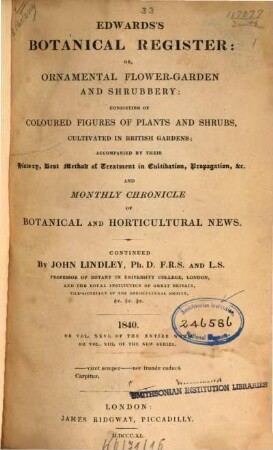 Edwards's botanical register, or ornamental flower garden and shrubbery. 26. 1840 = N.S. 13