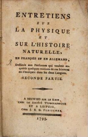 Entretiens Sur La Physique Et Sur L'Histoire Naturelle : En François Et En Allemand, Destinés aux Personnes qui veulent acquérir quelques notions de ces Sciences en s'exerçant dans les deux Langues, Seconde Partie