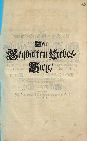 Den Gequälten Liebes-Sieg Auff Des ... Johann Adolphs Herzogens zu Sachsen ... Den 2. Novembr. dieses 1678. Jahrs ... eintretenden Geburts-Tag ersonnen, Und in dem verneuerten Theatro aufzuführen angesetzet.