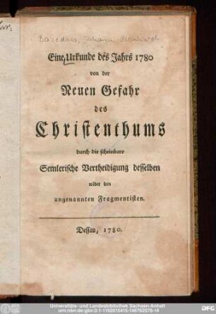 Eine Urkunde des Jahrs 1780 von der Neuen Gefahr des Christenthums durch die scheinbare Semlerische Vertheidigung desselben wider den ungenannten Fragmentisten