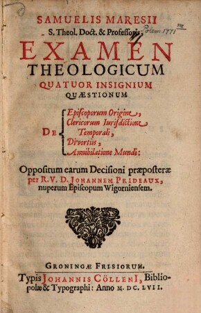 Examen theologicum quatuor insignium quaestionum de episcoporum origine, clericorum iurisdictione temporali, divortiis, anni hilatione mundi