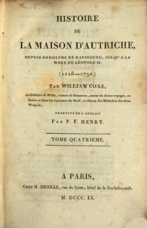 Histoire de la maison d'Autriche, depuis Rodolphe de Hapsbourg, jusq'a la mort de Léopold II. : (1218 - 1792), 4