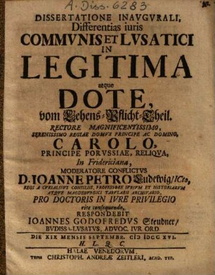 Dissertatione inaugurali, differentias iuris communis et Lusatici in legitima atque dote, vom Lehens-Pflicht-Theil
