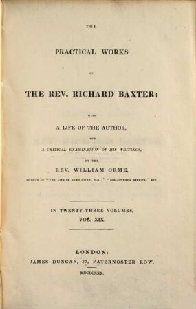 The practical works of the Rev. Richard Baxter : with a life of the author, and a critical examination of his writings ; in twenty-three volumes, 19