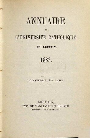 Annuaire de l'UCL : = Jaarboek / Katholieke Universiteit te Leuven. 1883 = A. 47