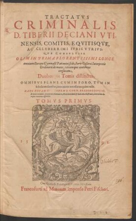 Tractatus Criminalis D. Tiberii Deciani Utinensis ... Tomus Primus.