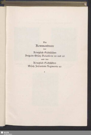 Die Kommandeure der Königlich Sächsischen Brigade-Ersatz-Bataillone 88 und 89 und der Königlich Sächsische Ersatz-Infanterie-Regiments 40