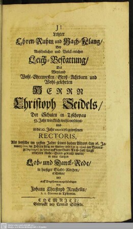 Letzter Ehren-Ruhm und Nach-Klang, Bey Ansehnlicher und Volck-reicher Leich-Bestattung Des ... Herrn Christoph Seidels : Lob- und Danck-Rede