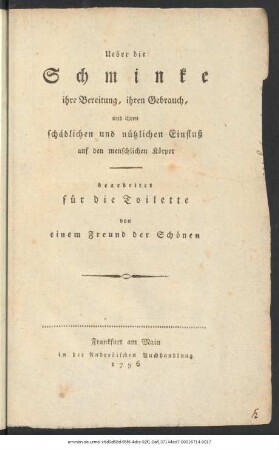 Ueber die Schminke ihre Bereitung, ihren Gebrauch, und ihren schädlichen und nützlichen Einfluß auf den menschlichen Körper