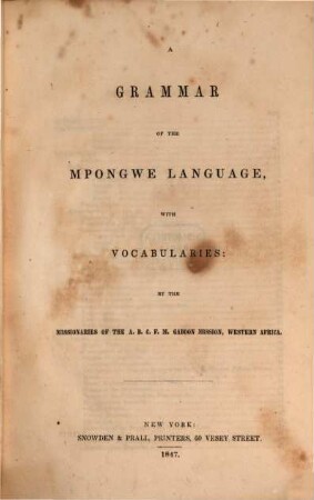 A Grammar of the Mpongwe Language, with Vocabularies: by the Missionaries of the A. B. C. F. M. Gaboon Mission, Western Africa