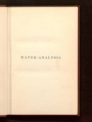 Water-analysis : a practical treatise on the examination of potable water