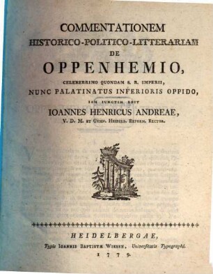 Commentationem Historico-Politico-Litterariam De Oppenhemio, Celeberimo Quondam S. R. Imperii, Nunc Palatinatus Inferioris Oppido