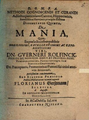 Methodi cognoscendi, & curandi adfectus particulares capitis ... dissertatio quinta de mania