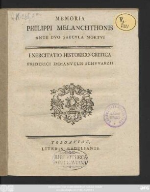 Memoria Philippi Melanchthonis Ante Dvo Saecvla Mortvi : Exercitatio Historico-Critica