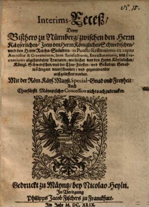 Interims-Recess derer bishero zu Nürnberg zwischen den Herrn Kayserlichen, Item den Herren Königlichen Schwedischen .. in Puncto Restitutionis ex capite Amnestiae ... abgehandelter Tractaten ...