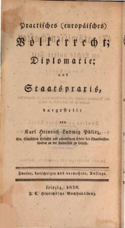 Die Staatswissenschaften im Lichte unsrer Zeit, 5. Practisches (europäisches) Völkerrecht, Diplomatie, und Staatspraxis. - 1828. - XIV, 346 S.