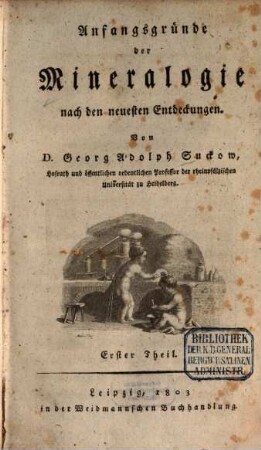 Anfangsgründe der Mineralogie : nach den neuesten Entdeckungen. 1