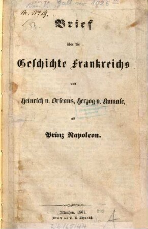 Brief über die Geschichte Frankreichs von Heinrich v. Orleans, Herzog v. Aumale, an Prinz Napoleon