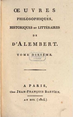 Oeuvres philosophiques, historiques et litteraires de D'Alembert. 10