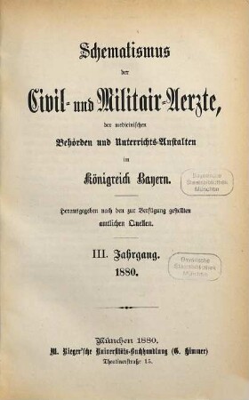 Schematismus der Civil- und Militär-Ärzte, der medicinischen Behörden und Unterrichtsanstalten im Königreich Bayern. 3. 1880