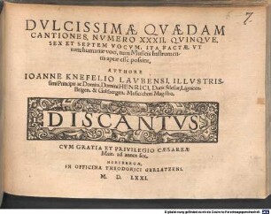 DVLCISSIMAE QVAEDAM CANTIONES, NVMERO XXXII. QVINQVE, SEX ET SEPTEM VOCVM, ITA FACTAE, VT tum humanae voci, tum Musicis Instrumentis aptae esse possint