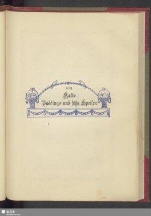 VIII. Kalte Puddings und süße Speisen