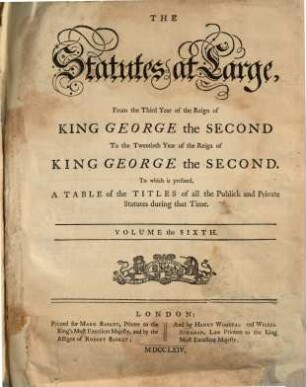 The statutes at large : from the ... year of the reign of ... to the ... year of the reign of ... 6. 1730/46 (1764)