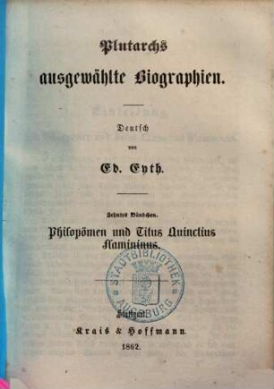 Plutarchs ausgewählte Biographien. 10. Philopoinen und Titus Quinctius Flamininus. - 1862. - 77 S.