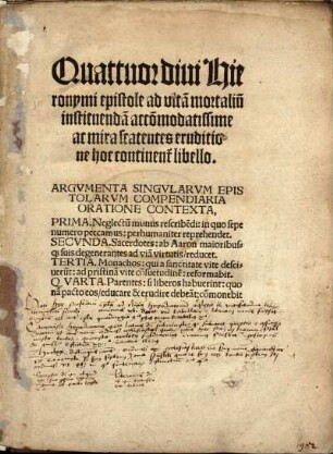 Quattuor diui Hieronymi epistole ad vita[m] mortaliu[m] instituenda[m] accom[m]odatissime ac mira scatentes eruditione hoc continent[ur] libello ...