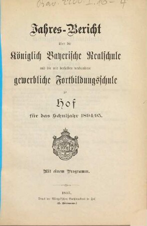 Jahresbericht über die Königlich-Bayerische Realschule und die mit derselben verbundene Gewerbliche Fortbildungsschule zu Hof : für das Schuljahr .... 1894/95