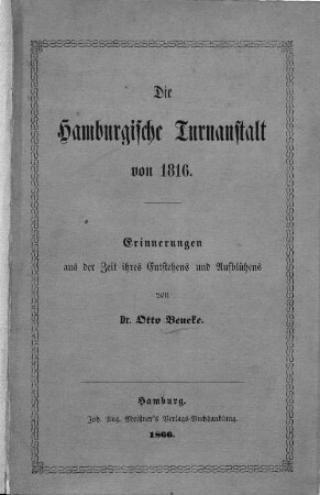 Die hamburgische Turnanstalt von 1816 : Erinnerungen aus der Zeit ihres Entstehens und Aufblühens