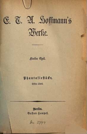 E. T. A. Hoffmann's Werke : Nebst biograph. Nachrichten über d. Verfasser, 5,1