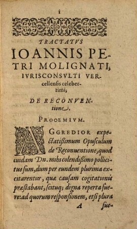 Tractatus de reconventione, utilis et practicabilis : in quo omnia ac singula, ad hanc reconventionis materiam pertinentia, quotidieque tum in scholis, tum in foro occurentia, per quaestiones ... deciduntur