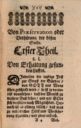 Kurtzer Unterricht, In Besorglich- und gefährlichen Seuchen, So wol für die Krancke Inficirte, als andere Personen, Die den Krancken beystehen sollen : Sambt vorhergehenden Præservativ-Mittlen, und hernach folgender Instruction, wie bey begebendem Fall alle inficirte Sachen wider zu reinigen.