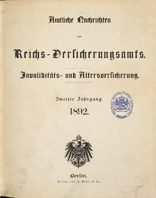 Amtliche Nachrichten des Reichs-Versicherungsamts. Sonderausgabe : Invaliditäts- und Altersversicherung. 2. 1892
