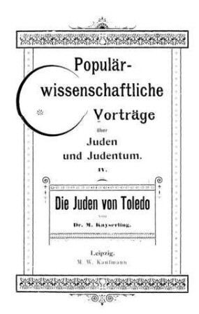 Die Juden von Toledo / ein Vortr. von M. Kayserling