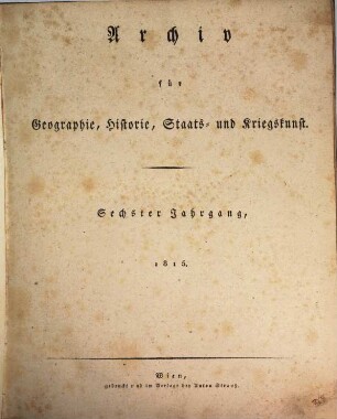 Archiv für Geographie, Historie, Staats- und Kriegskunst, 6. 1815