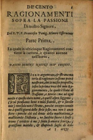 Cento Ragionamenti Sopra La Passione Di Nostro Signore : Diuisi in quattro Parti: delle quali La Prima contiene la cattura, e quanto auuenne nell'horto. La Seconda il Processo ecclesiastico, e qua[n]to si fece in casa de'Pontefici, ...