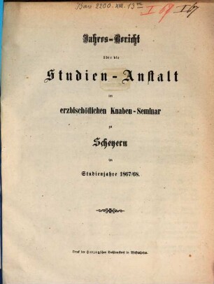 Jahres-Bericht der vollständigen Lateinschule im Erzbischöflichen Knabenseminare zu Scheyern : im Studienjahre .... 1867/68