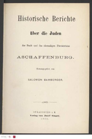 Historische Berichte über die Juden der Stadt und des ehemaligen Fürstentums Aschaffenburg