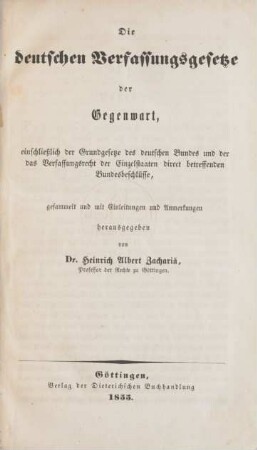[Grundwerk: Die deutschen Verfassungsgesetze der Gegenwart, einschließlich der Grundgesetze des deutschen Bundes und das Verfassungsrecht der Einzelstaaten direct betreffenden Bundesbeschlüsse