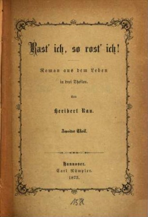 Rast'ich, so rost'ich! : Roman aus dem Leben in 3 Theilen, 2