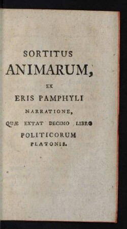 Sortitus Animarum, Ex Eris Pamphyli Narratione, Quæ Extat Decimo Libro Politicorum Platonis