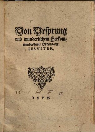 Von Vrsprung vnd wunderlichem Herkommen des heyl. Ordens der Jesuiter