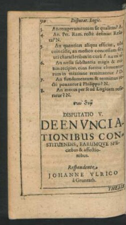 Disputatio V. De Enunciationibus Constituendis, Earumque Speciebus & affectionibus. Respondente Johanne Ulrico